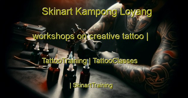 Skinart Kampong Loyang workshops on creative tattoo | TattooTraining | TattooClasses | SkinartTraining-Singapore